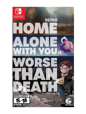 Being Home Alone With You Is Worse Than Death